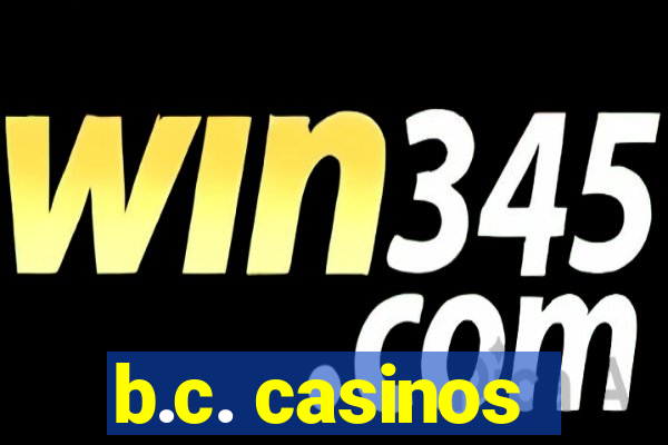 b.c. casinos