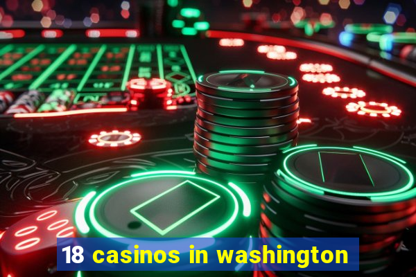 18 casinos in washington