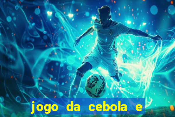 jogo da cebola e da berinjela