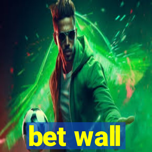 bet wall