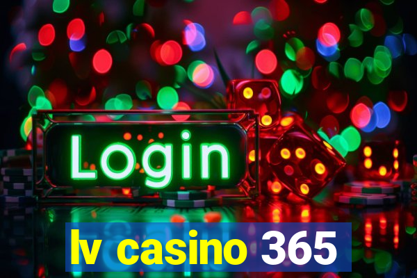 lv casino 365