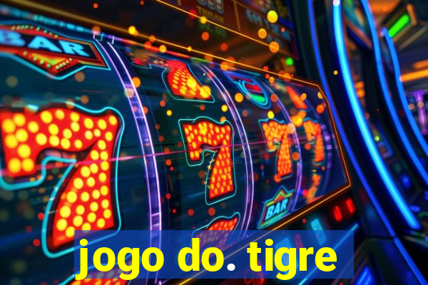 jogo do. tigre