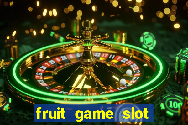 fruit game slot machine online