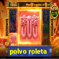 polvo roleta