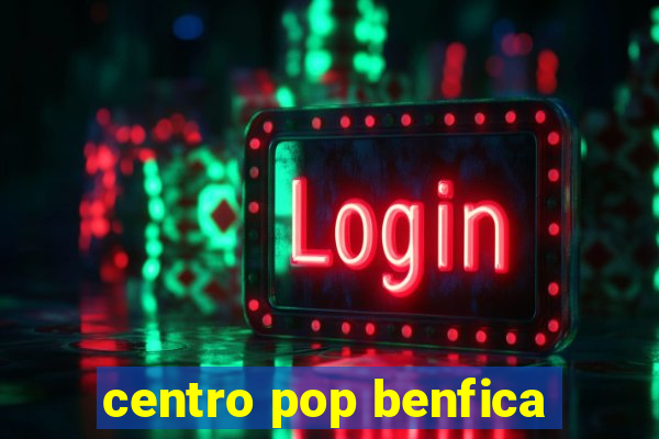 centro pop benfica