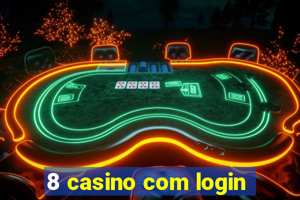 8 casino com login