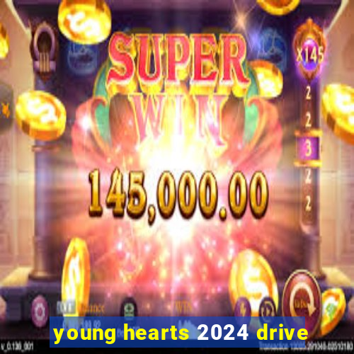 young hearts 2024 drive