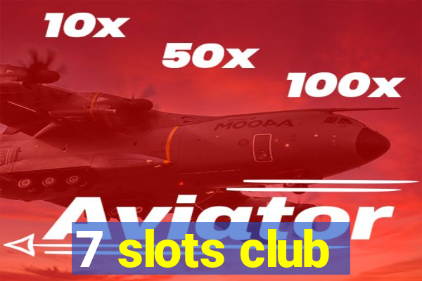 7 slots club