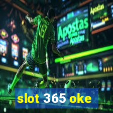 slot 365 oke