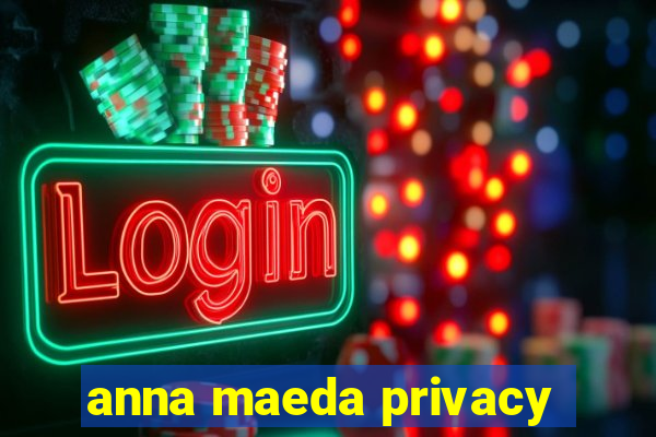 anna maeda privacy