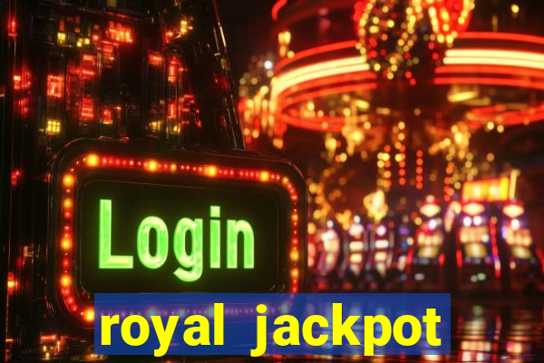 royal jackpot casino machines