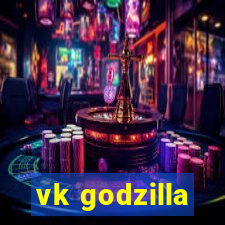 vk godzilla