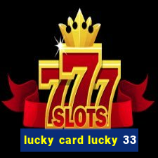 lucky card lucky 33