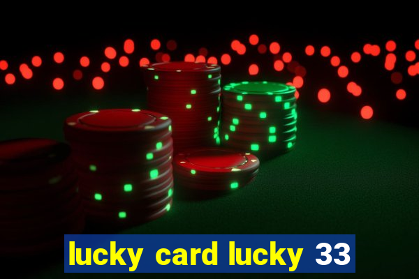 lucky card lucky 33