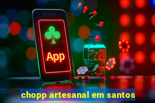 chopp artesanal em santos