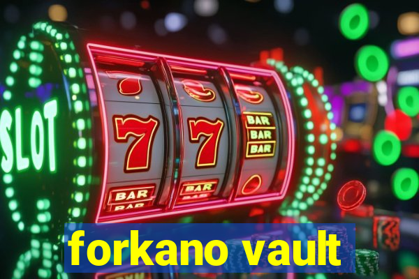 forkano vault