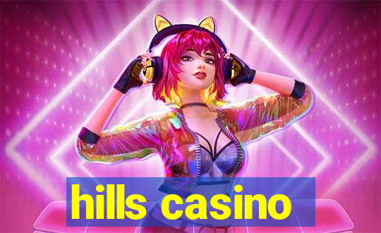 hills casino