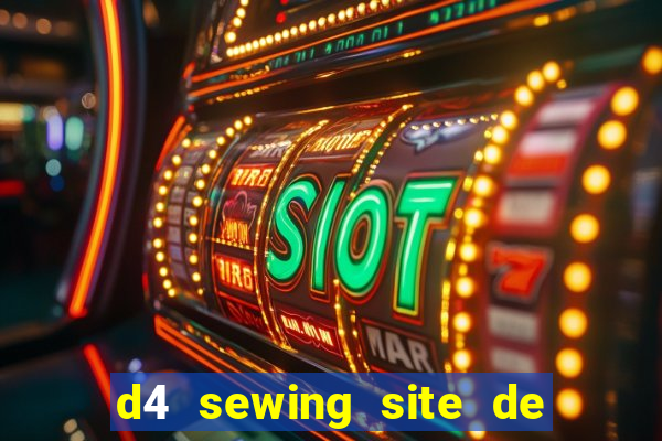 d4 sewing site de relacionamento login