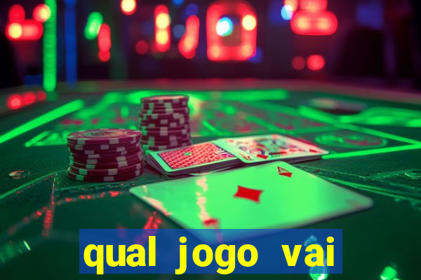 qual jogo vai passa na globo hj