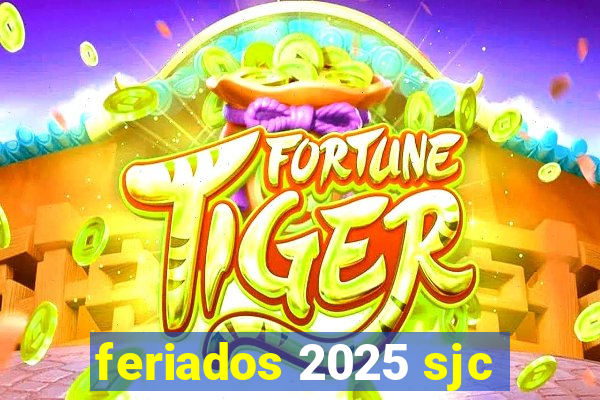 feriados 2025 sjc