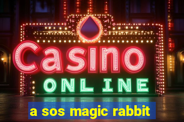 a sos magic rabbit