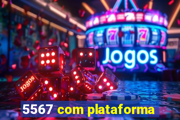 5567 com plataforma