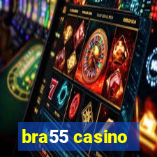 bra55 casino