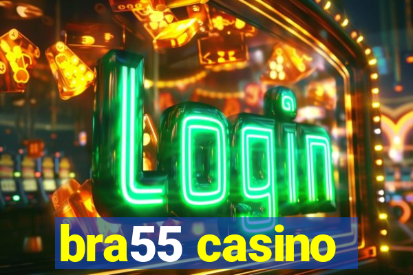 bra55 casino