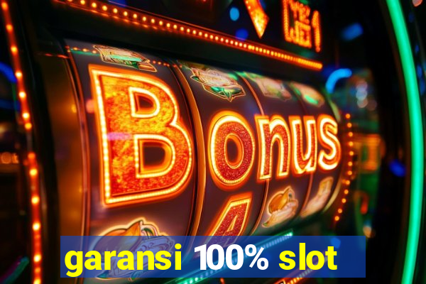 garansi 100% slot