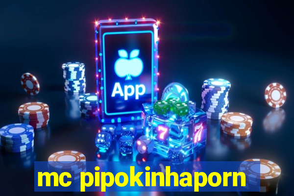 mc pipokinhaporn