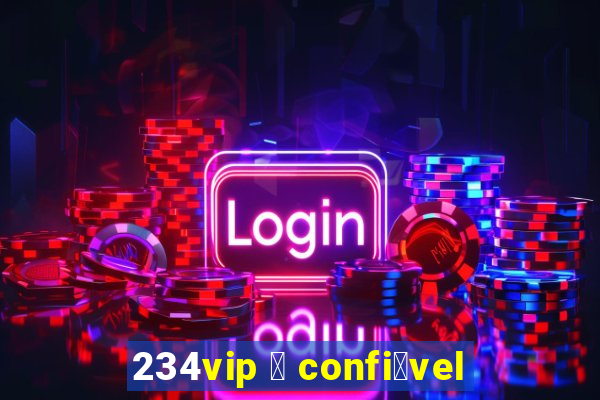 234vip 茅 confi谩vel