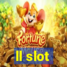 ll slot