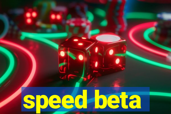 speed beta