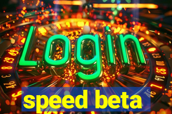 speed beta