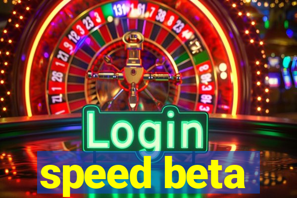 speed beta