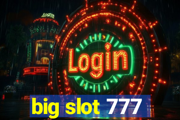 big slot 777