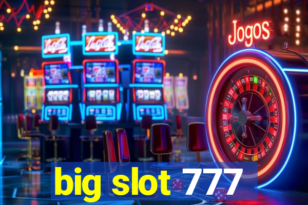 big slot 777