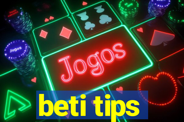 beti tips