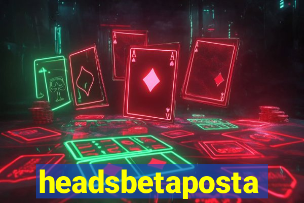 headsbetaposta