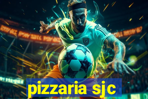 pizzaria sjc