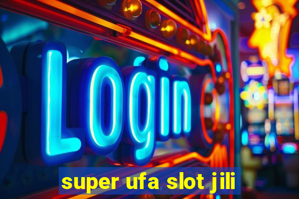 super ufa slot jili