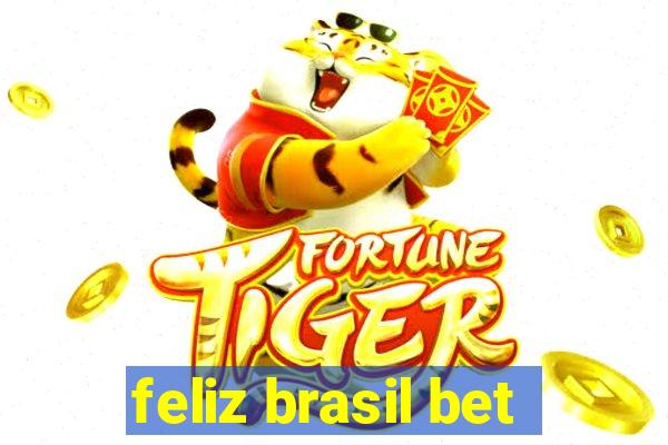 feliz brasil bet