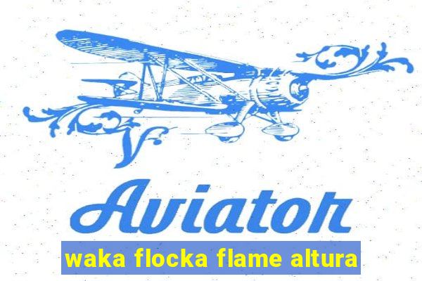 waka flocka flame altura