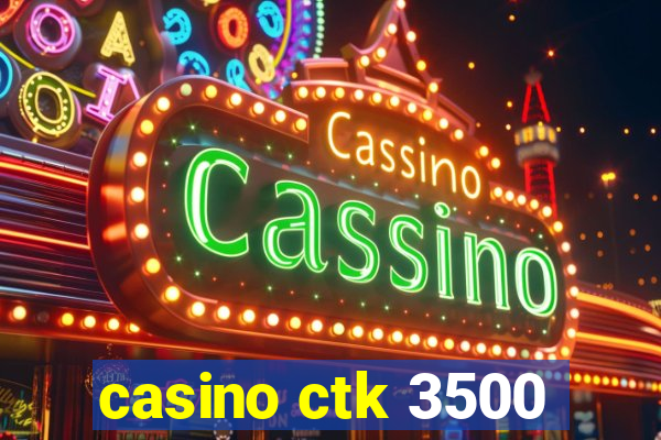 casino ctk 3500