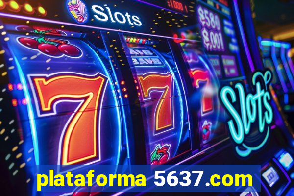 plataforma 5637.com