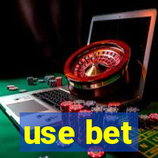 use bet