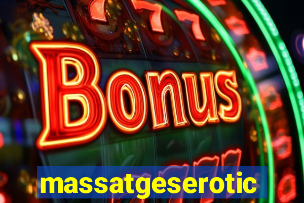 massatgeserotics