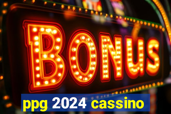 ppg 2024 cassino