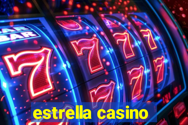 estrella casino