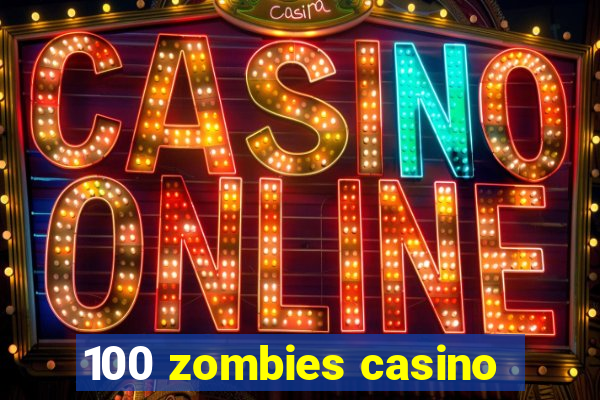 100 zombies casino